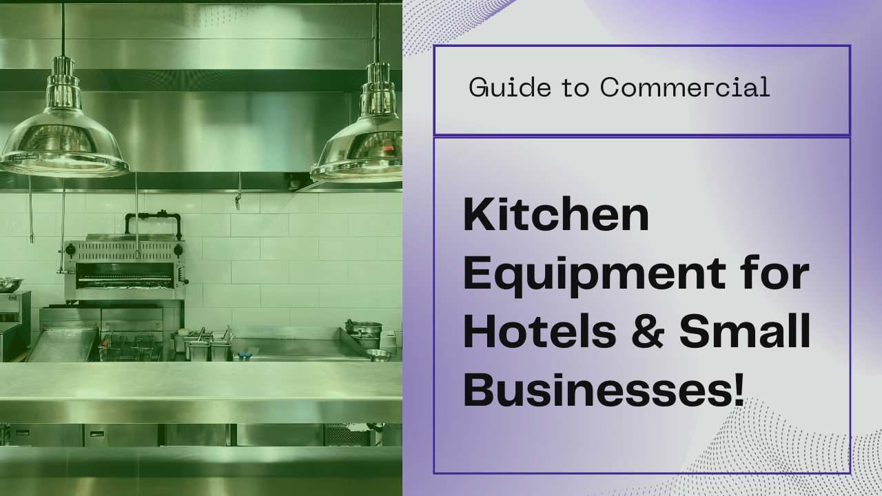 <p><strong>Guide to Commercial Kitchen Equipment for Hotels & Small Businesses!</strong></p>
