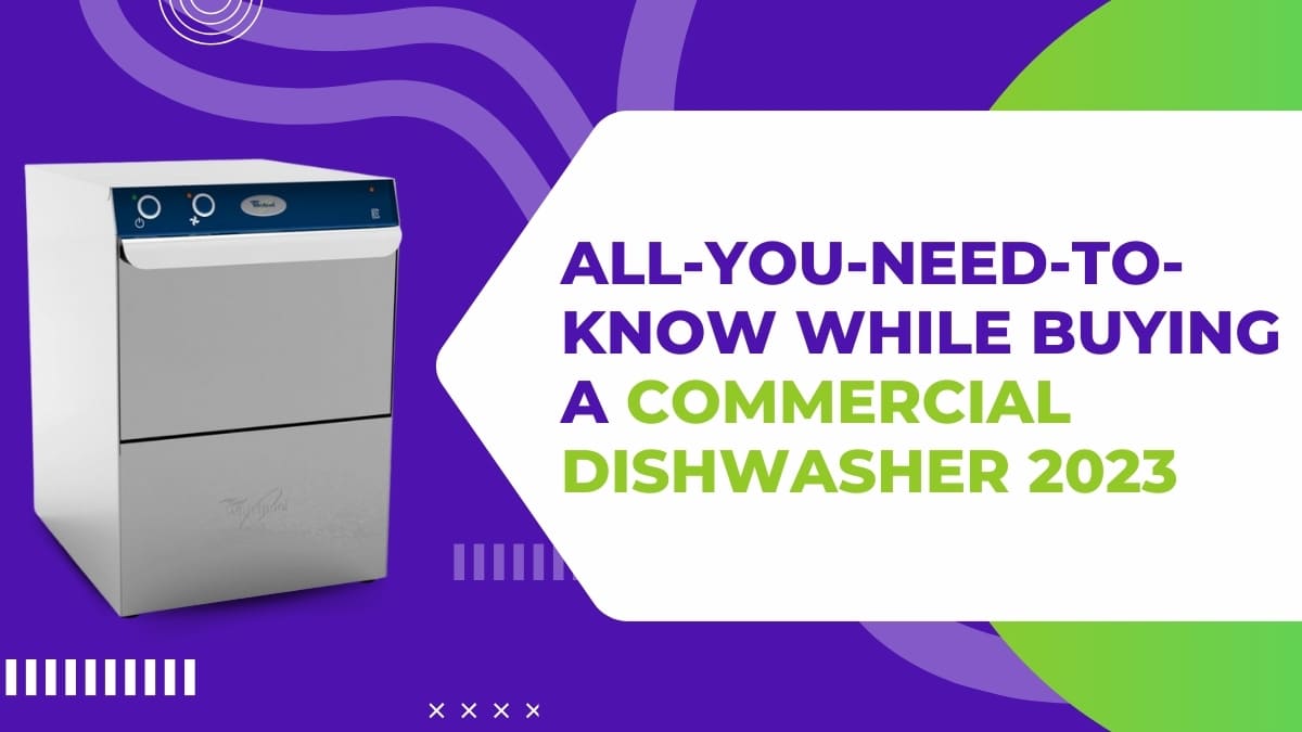 Helpful And Complete Commercial Dishwasher Buying Guide 2024